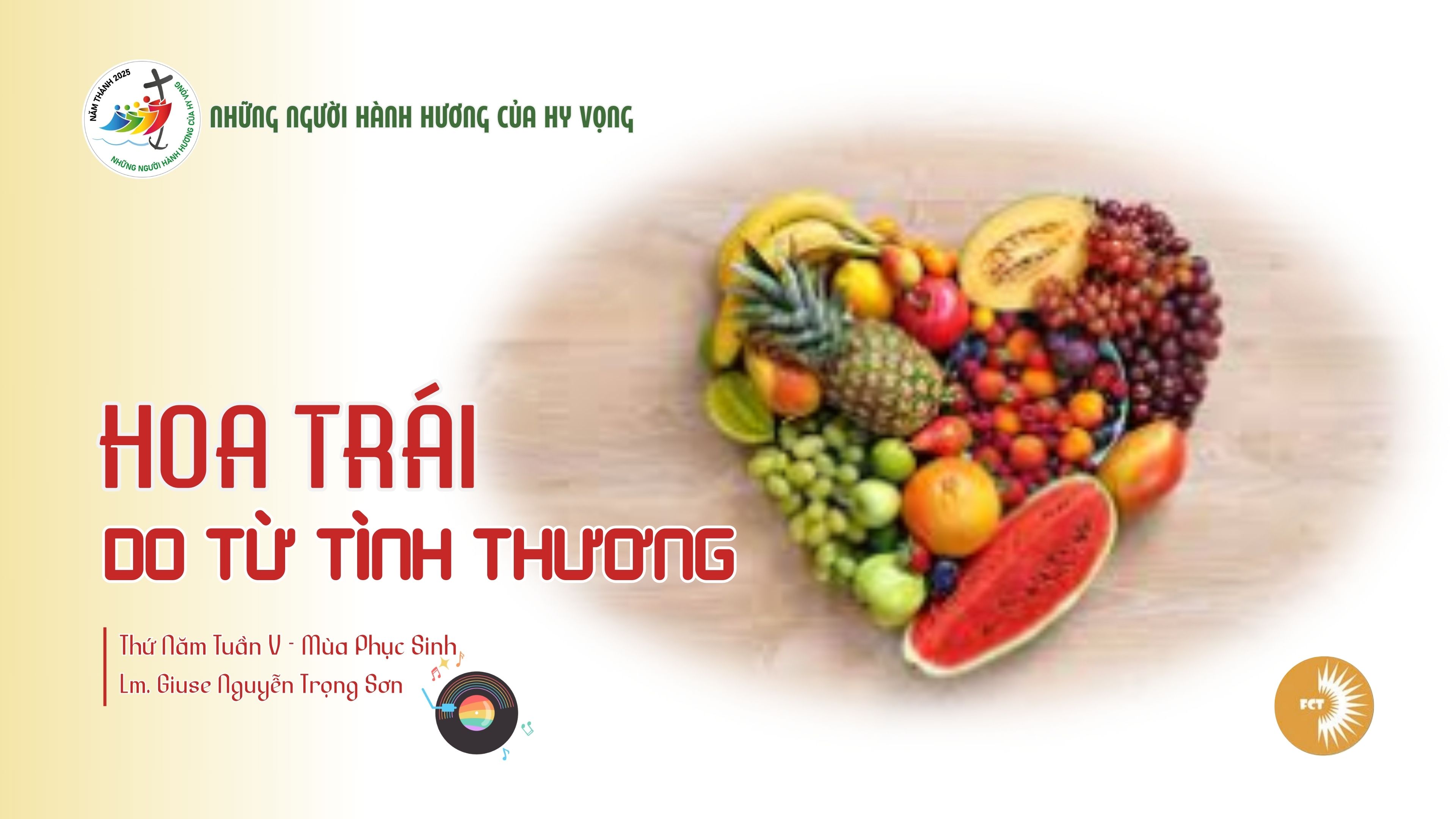 Hoa trái do từ tình thương - Thứ Năm Tuần V - Mùa Phục Sinh