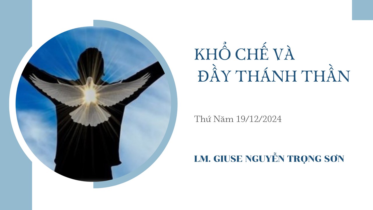 Khổ chế và đầy Thánh Thần - Thứ Năm 19/12/2024