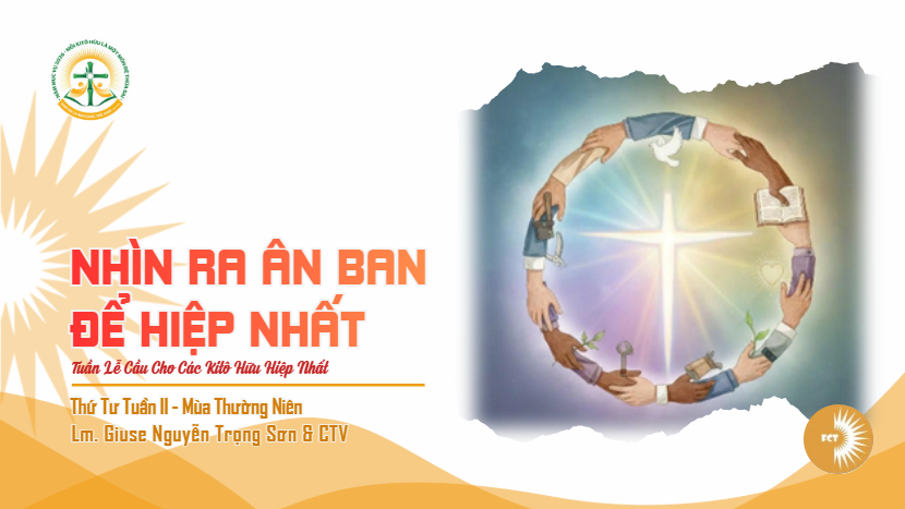 Nhìn ra ân ban để hiệp nhất - Thứ Tư Tuần II - Mùa Thường Niên