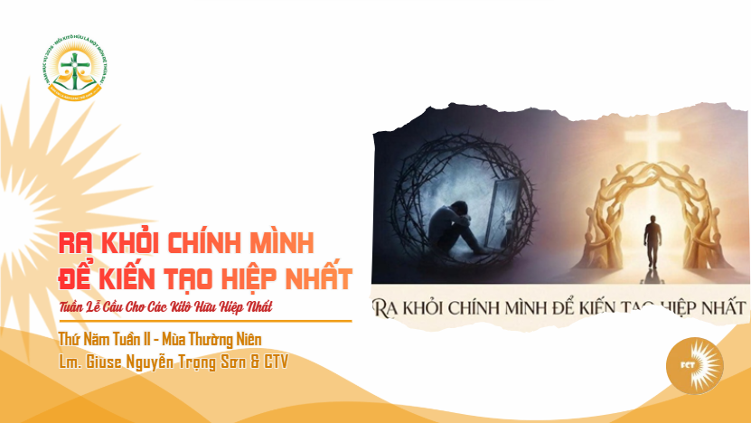 Ra khỏi chính mình để kiến tạo hiệp nhất - Thứ Năm Tuần II - Mùa Thường Niên