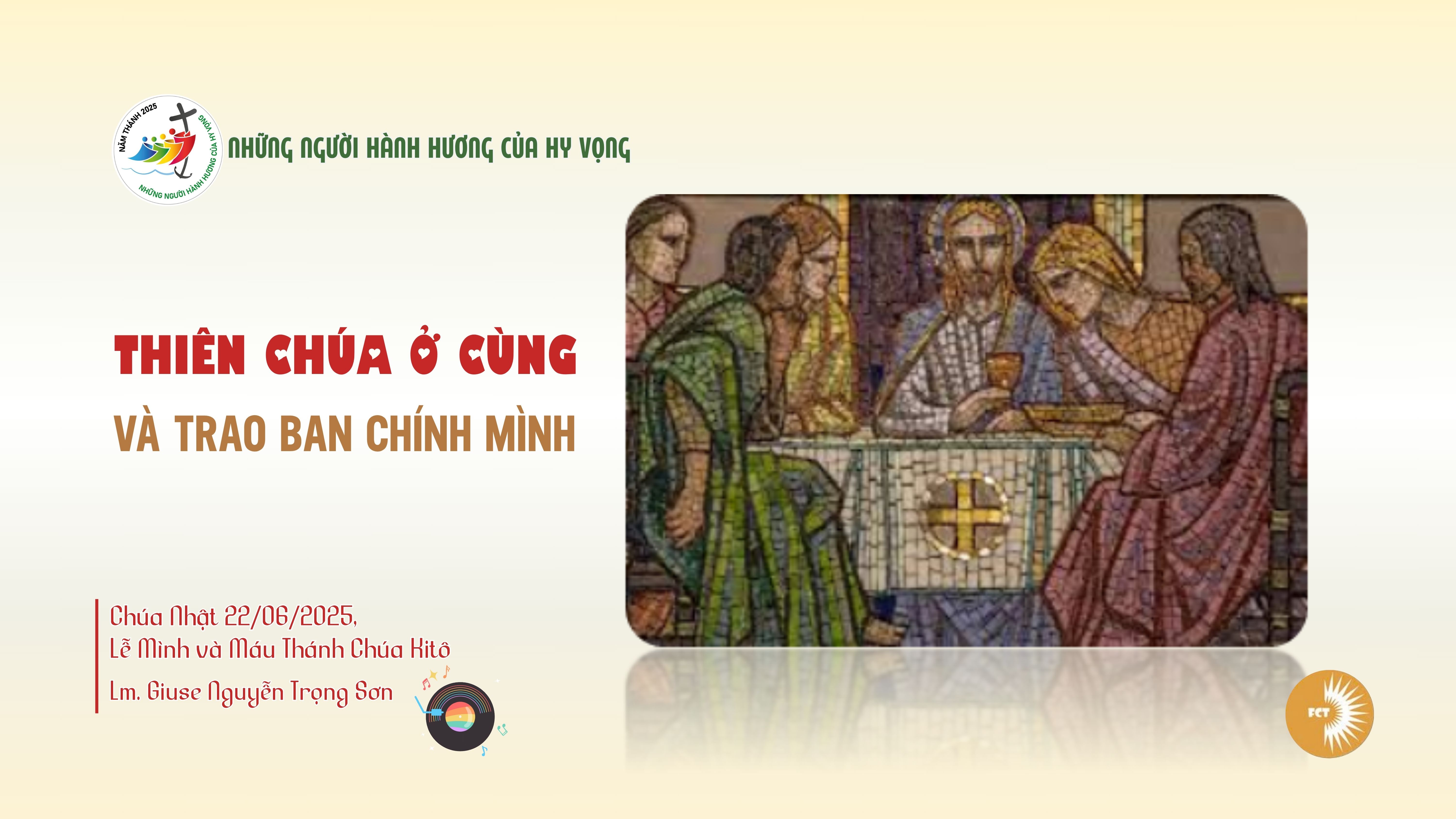 Thiên Chúa ở cùng và trao ban chính mình - Lễ Mình và Máu Thánh Chúa Kitô