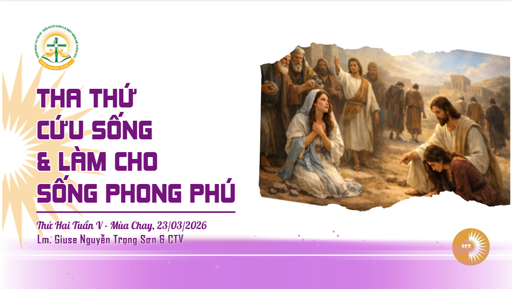 Tha thứ cứu sống & làm cho sống phong phú - Thứ Hai Tuần V - Mùa Chay