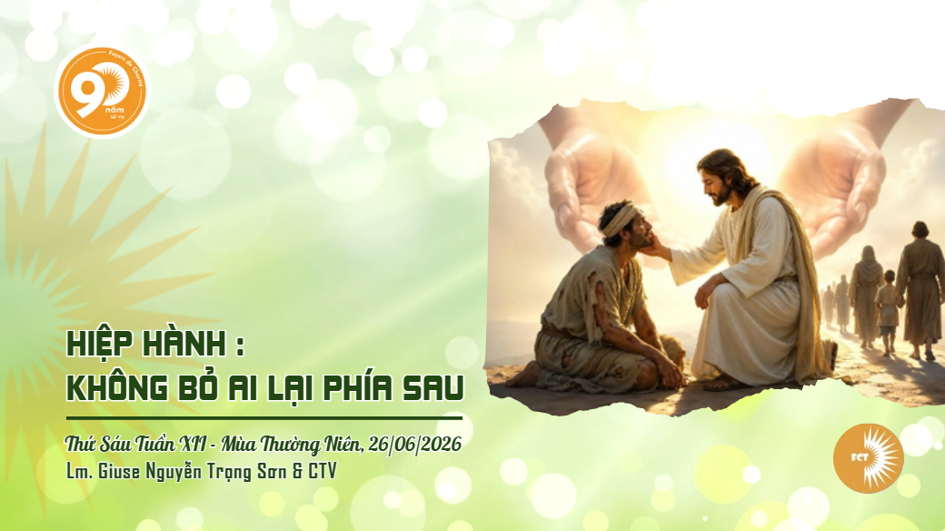Hiệp hành  không bỏ ai lại phía sau - Thứ Sáu Tuần XII - Mùa Thường Niên
