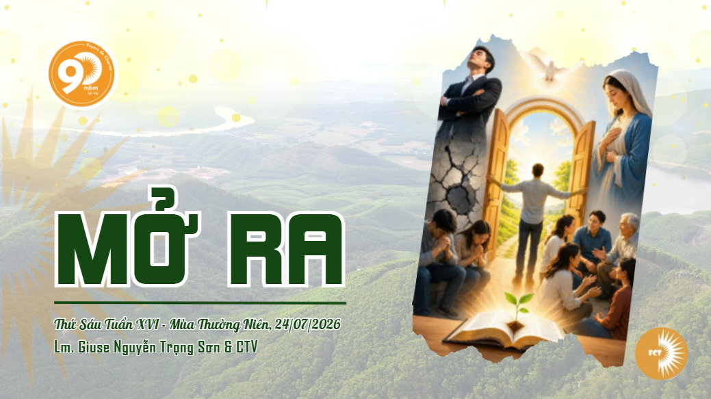 Mở ra - Thứ Sáu Tuần XVI - Mùa Thường Niên