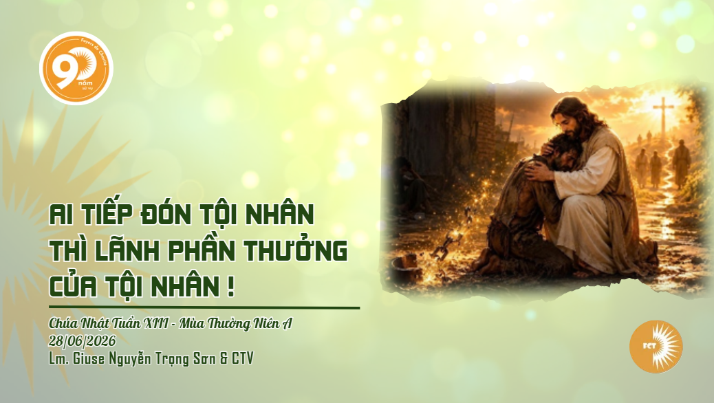 Ai tiếp đón tội nhân thì lãnh phần thưởng của tội nhân ! Chúa Nhật Tuần XIII - Mùa Thường Niên A
