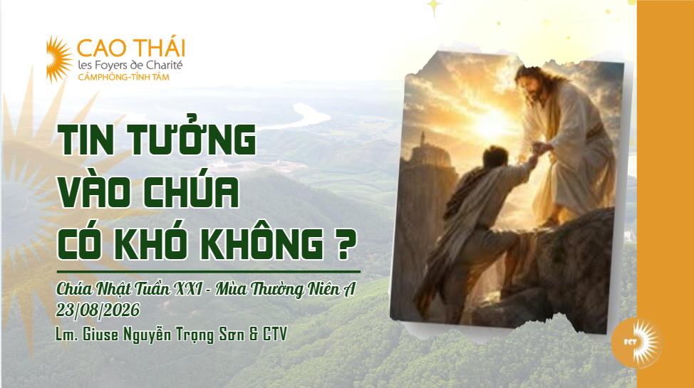 Tin tưởng vào Chúa có khó không ? Chúa Nhật Tuần XXI - Mùa Thường Niên A