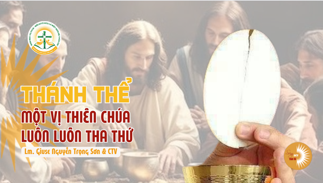 Thánh Thể: Một vị Thiên Chúa luôn luôn tha thứ - Chúa Nhật Tuần V - Mùa Chay, 22.03.2026
