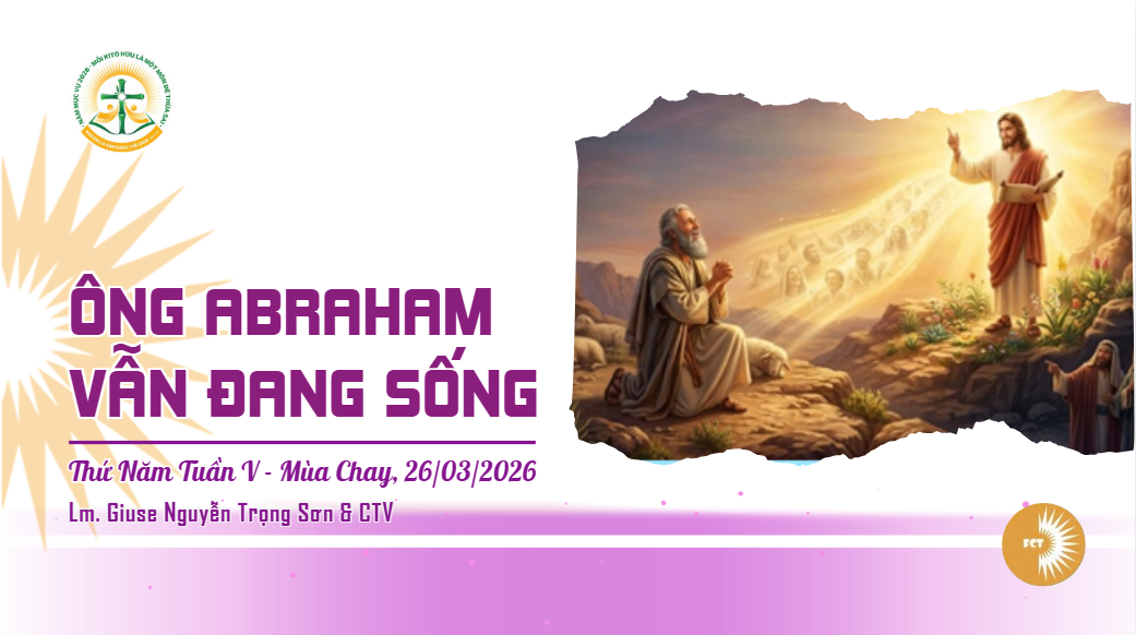 Ông Abraham vẫn đang sống - Thứ Năm Tuần V - Mùa Chay