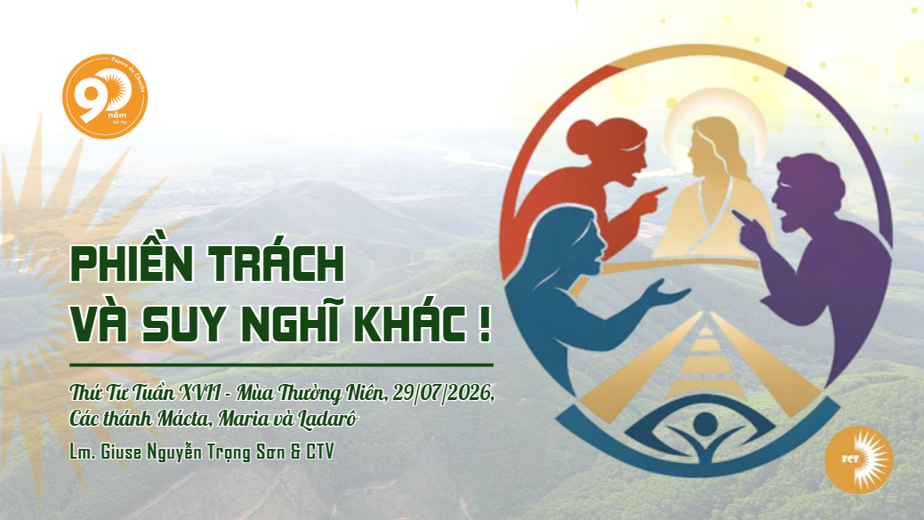 Phiền trách và suy nghĩ khác ! Các thánh Mácta, Maria và Ladarô
