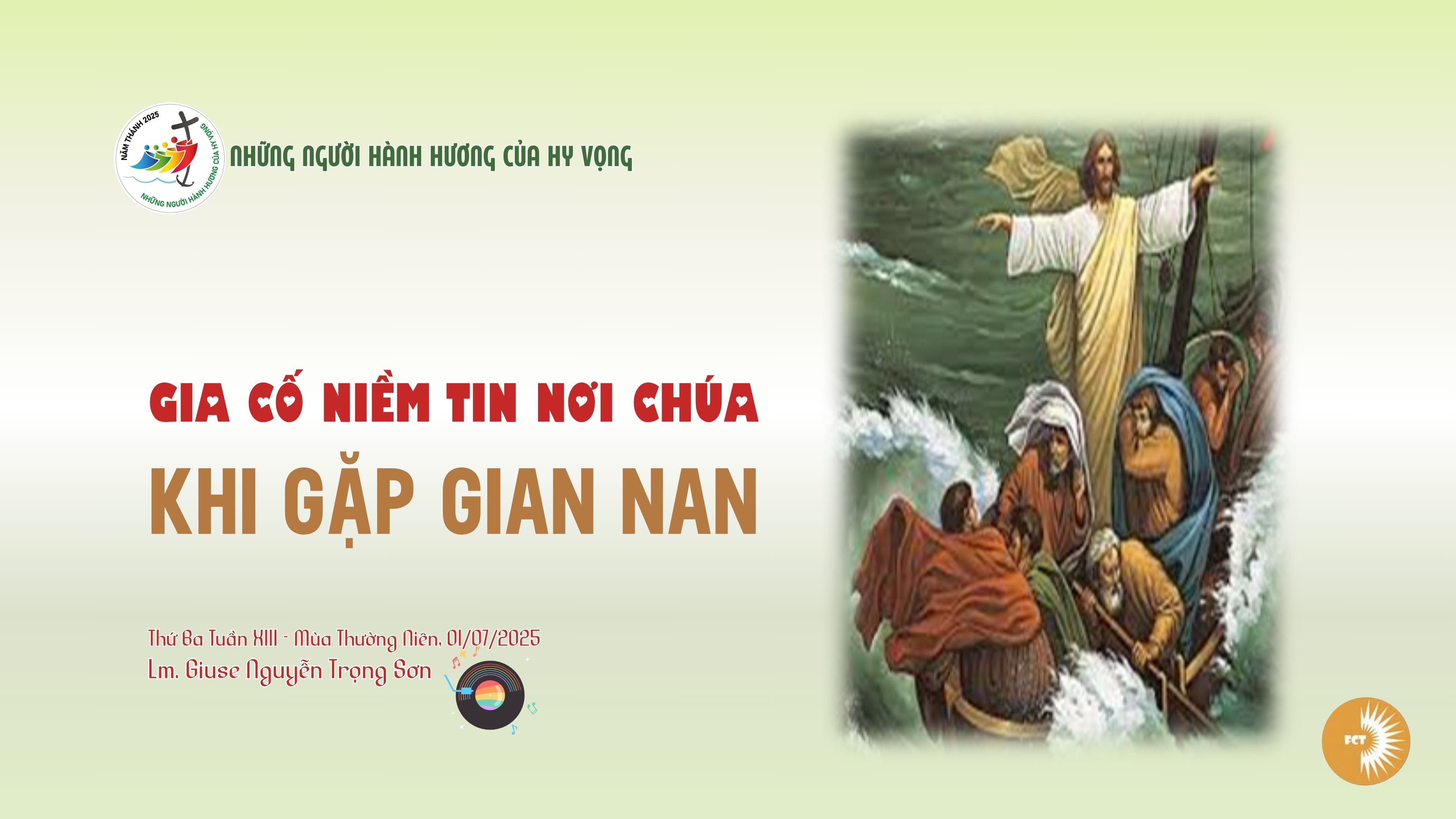 Gia cố niềm tin nơi Chúa khi gặp gian nan - Thứ Ba Tuần XIII - Mùa Thường Niên