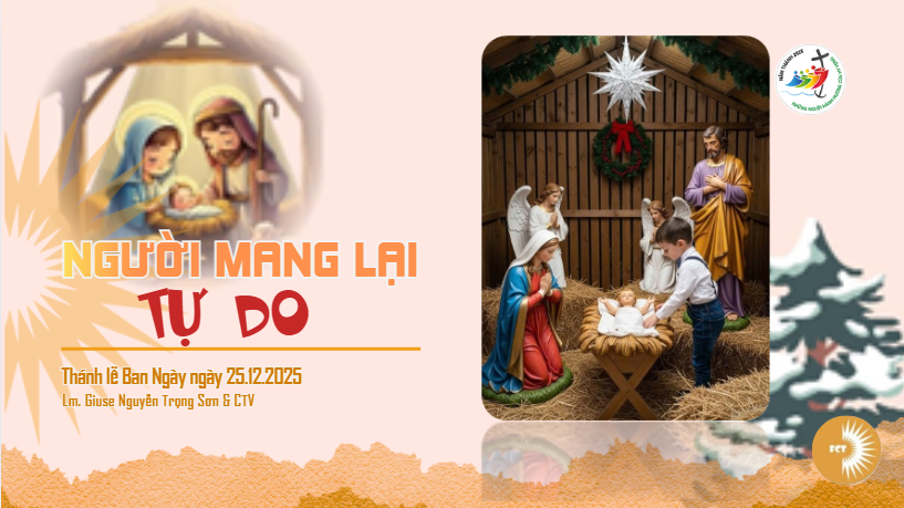 Người mang lại tự do - Thứ Năm 25/12/2025  Lễ Giáng Sinh (Thánh lễ ban ngày)