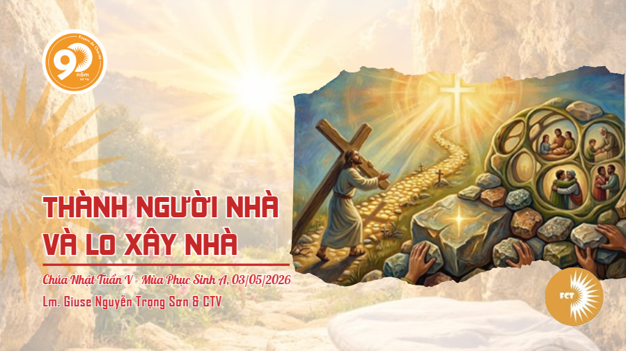 Thành người nhà và lo xây nhà - Chúa Nhật Tuần V - Mùa Phục Sinh A