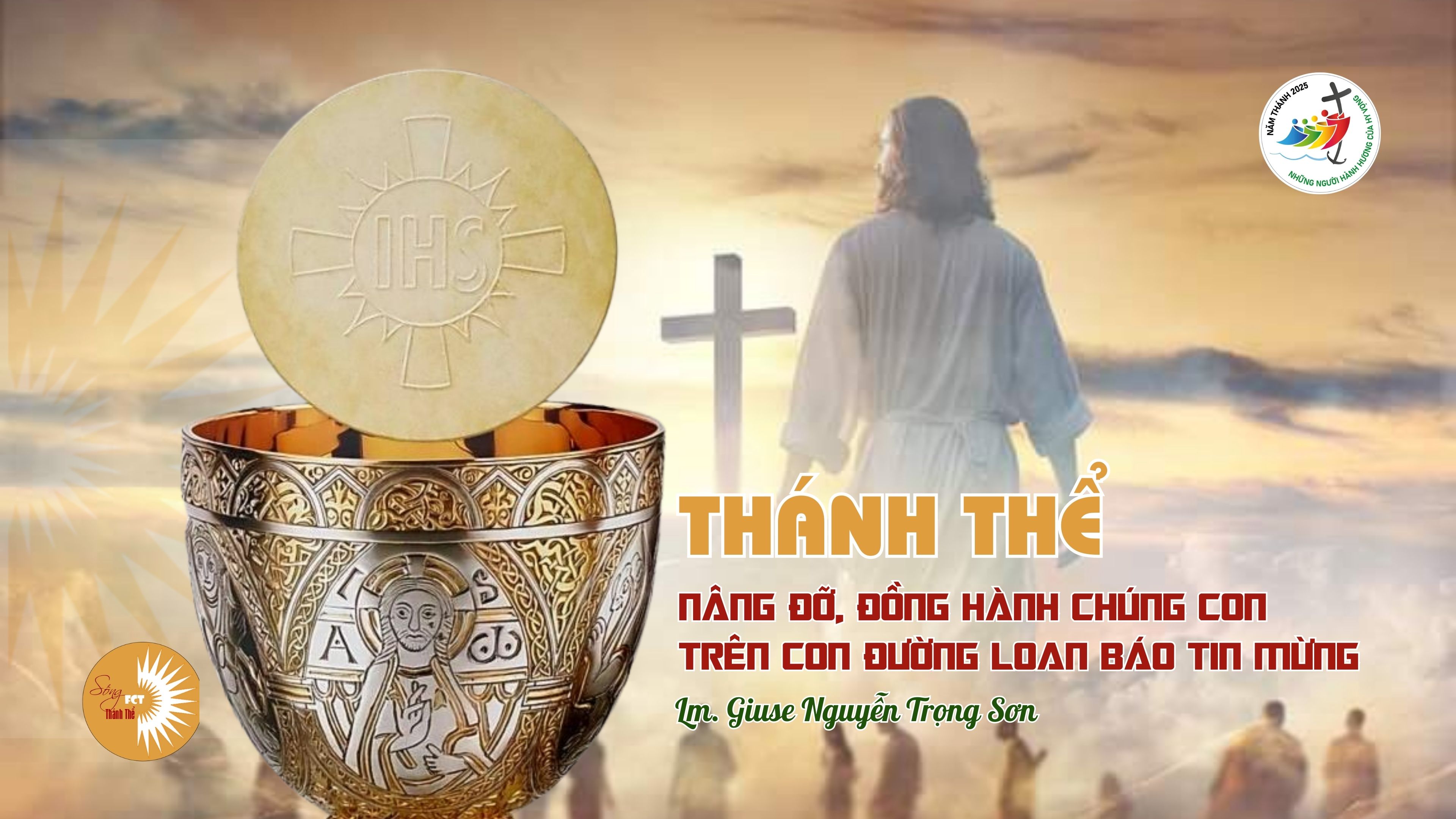 Thánh Thể: Nâng đỡ, đồng hành chúng con trên con đường loan báo tin mừng - Lm. Giuse Nguyễn Trọng Sơn - Chúa Nhật Tuần XXI - Thường Niên C