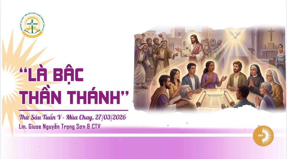 “Là bậc thần thánh” - Thứ Sáu Tuần V - Mùa Chay