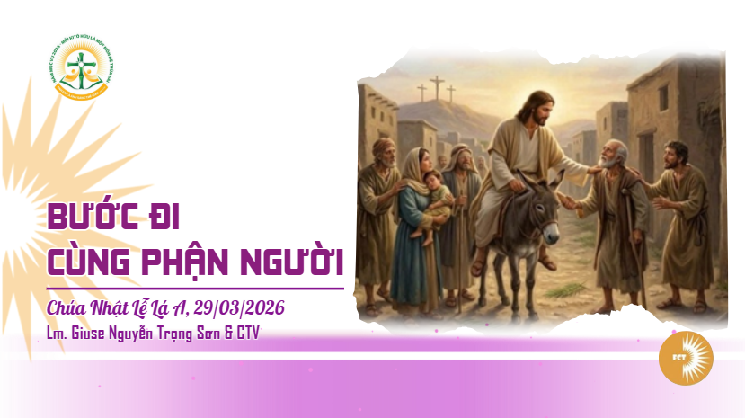 Bước đi cùng phận người - Chúa Nhật Lễ Lá A, 29/03/2026