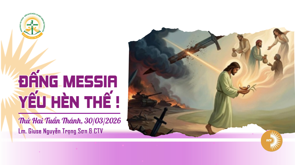 Đấng Messia yếu hèn thế ! Thứ Hai Tuần Thánh