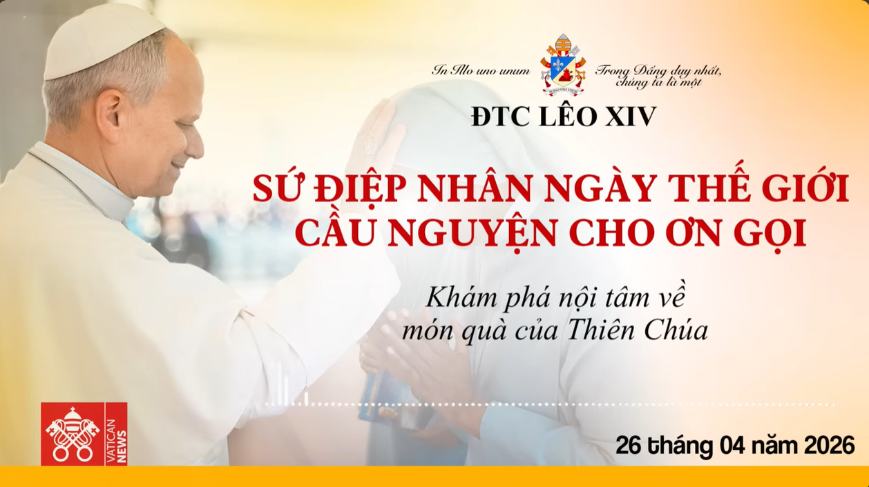Sứ điệp của Đức Thánh Cha Lêô XIV nhân Ngày Thế giới Cầu nguyện cho Ơn gọi