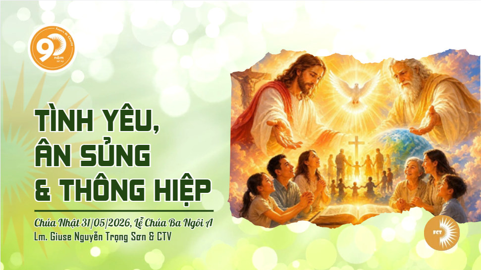 Tình yêu, ân sủng và thông hiệp - Chúa Nhật 31/05/2026, Lễ Chúa Ba Ngôi A
