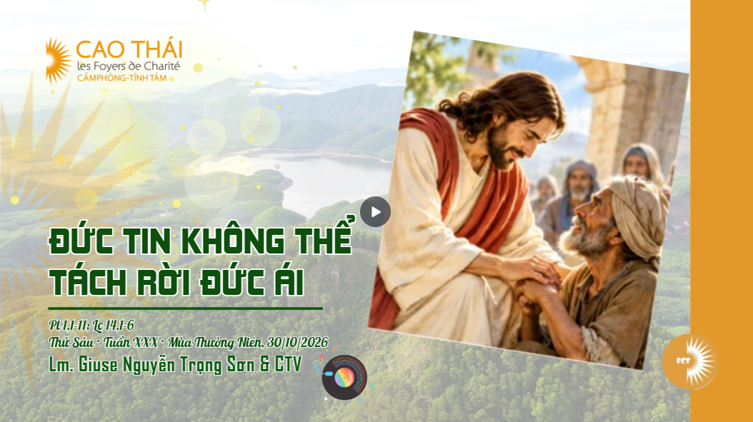 Đức tin không thể tách rời đức ái - Thứ Sáu · Tuần XXX · Mùa Thường Niên