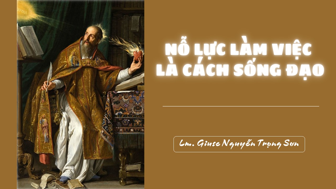 Nỗ lực làm việc là cách sống đạo - Thứ Tư Tuần XXI - Mùa Thường Niên