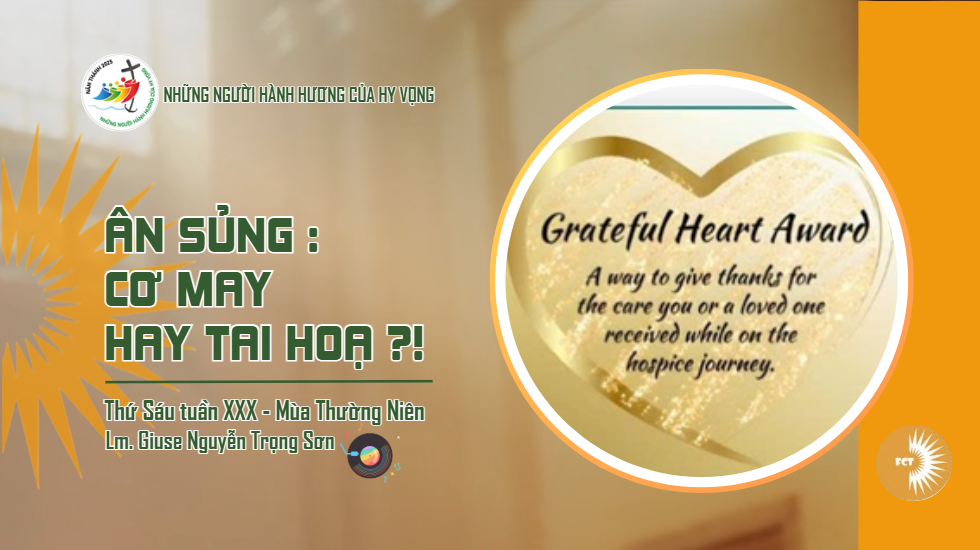 Ân sủng : cơ may hay tai hoạ?! Thứ Sáu Tuần XXX - Mùa Thường Niên