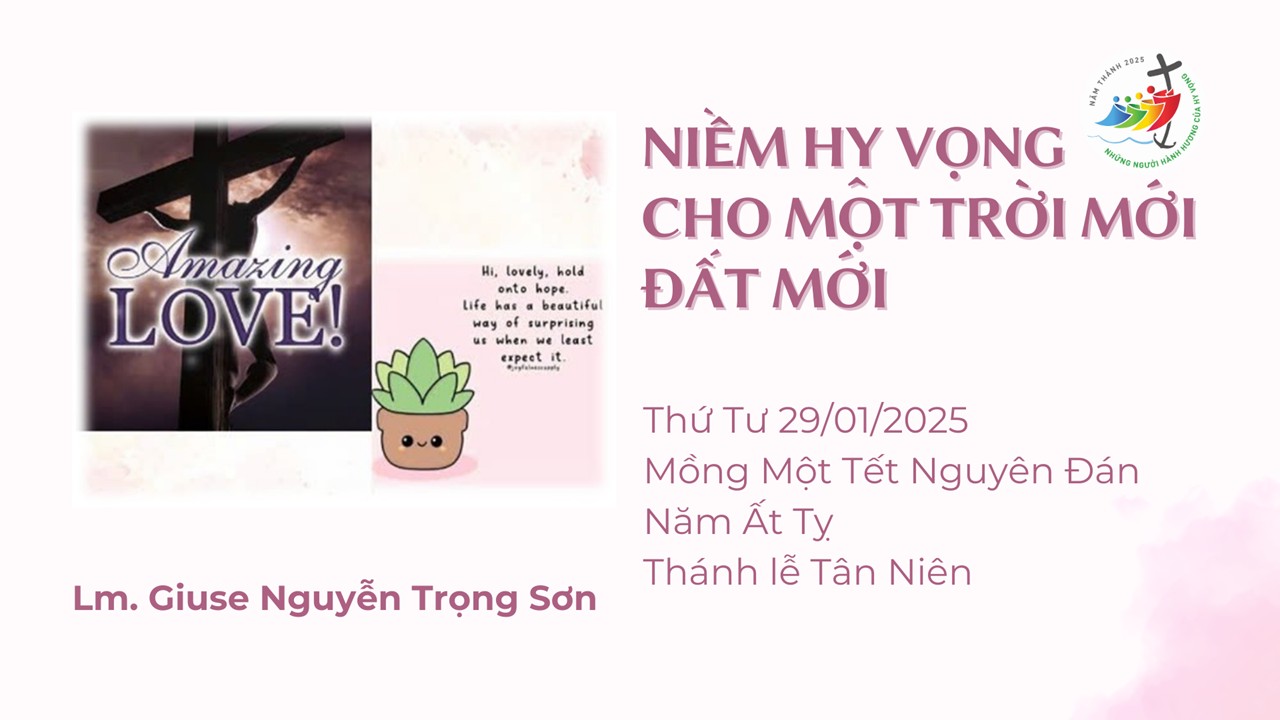 Niềm hy vọng cho một trời mới đất mới - Mồng Một Tết Nguyên Đán - Năm Ất Tỵ - Thánh lễ Tân Niên