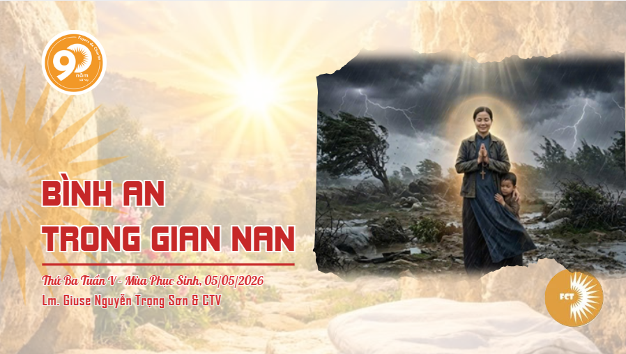 Bình an trong gian nan - Thứ Ba Tuần V - Mùa Phục Sinh