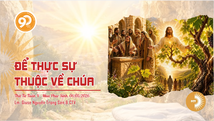 Để thực sự thuộc về Chúa - Thứ Tư Tuần V - Mùa Phục Sinh