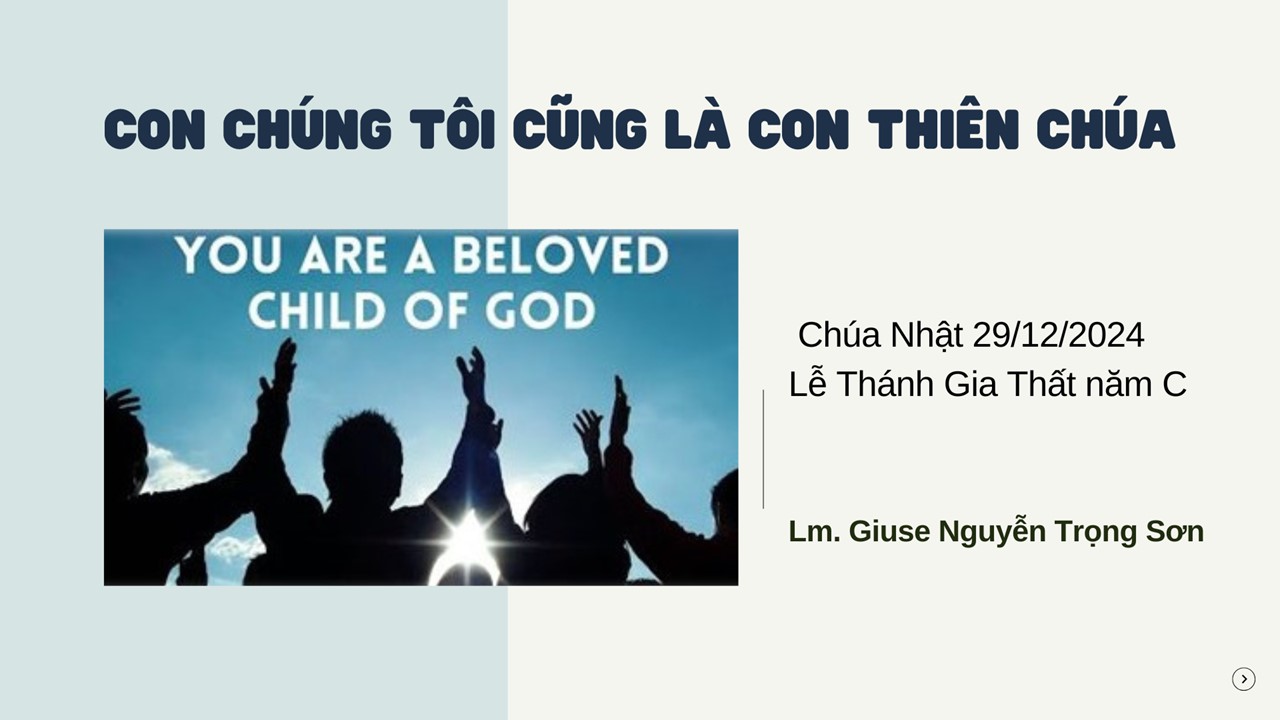 Con chúng tôi cũng là con Thiên Chúa - Chúa Nhật 29/12/2024 − Lễ Thánh Gia Thất năm C