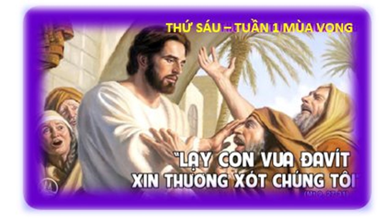 Ánh sáng và Ơn Cứu Độ từ Thiên Chúa - Thứ Sáu tuần 1 Mùa Vọng