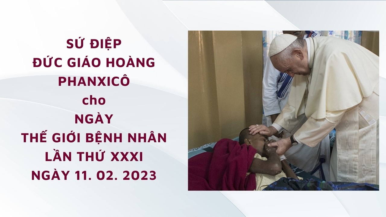 Sứ điệp cho Ngày thế giới bệnh nhân lần thứ XXXI cử hành ngày 11. 02. 2023