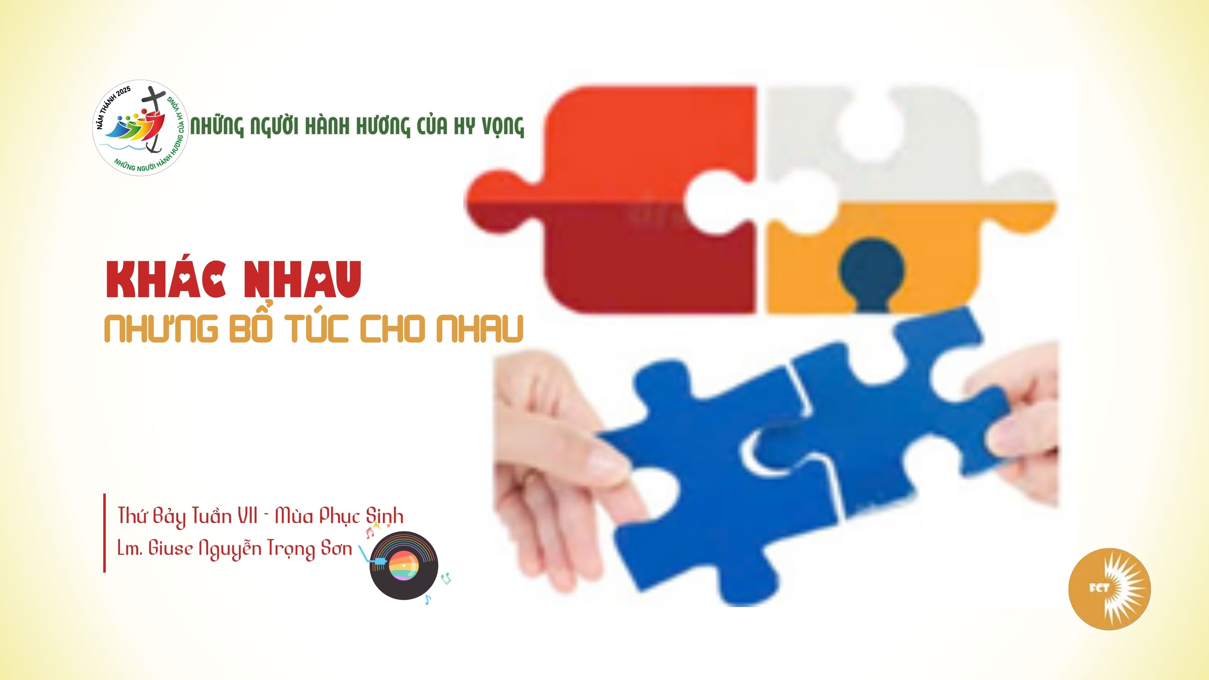Khác nhau nhưng bổ túc cho nhau - Thứ Bảy Tuần VII - Mùa Phục Sinh