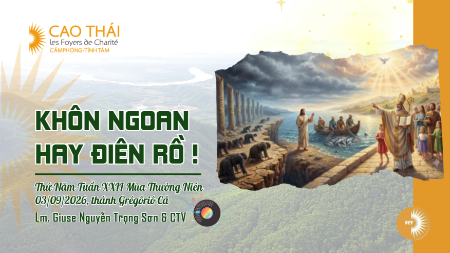 Khôn ngoan hay điên rồ ! Thứ Năm  Tuần XXII  Mùa Thường Niên