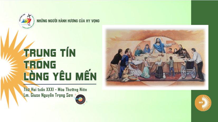 Trung tín trong lòng yêu mến - Thứ Hai Tuần XXXI - Mùa Thường Niên
