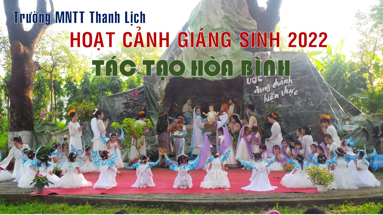 MN Thanh Lịch - Hoạt Cảnh Giáng Sinh 2022 - Tác Tạo Hòa Bình