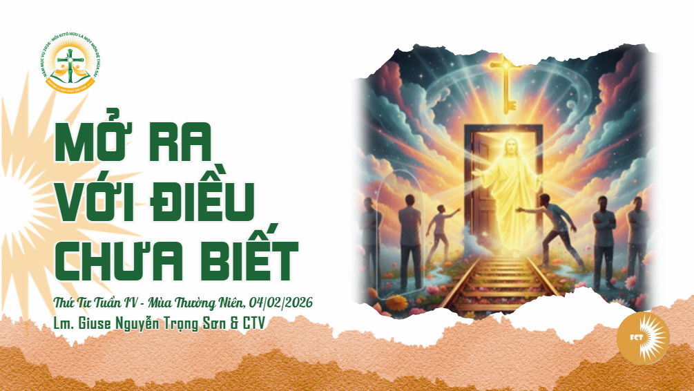 Mở ra với điều chưa biết - Thứ Tư Tuần IV - Mùa Thường Niên