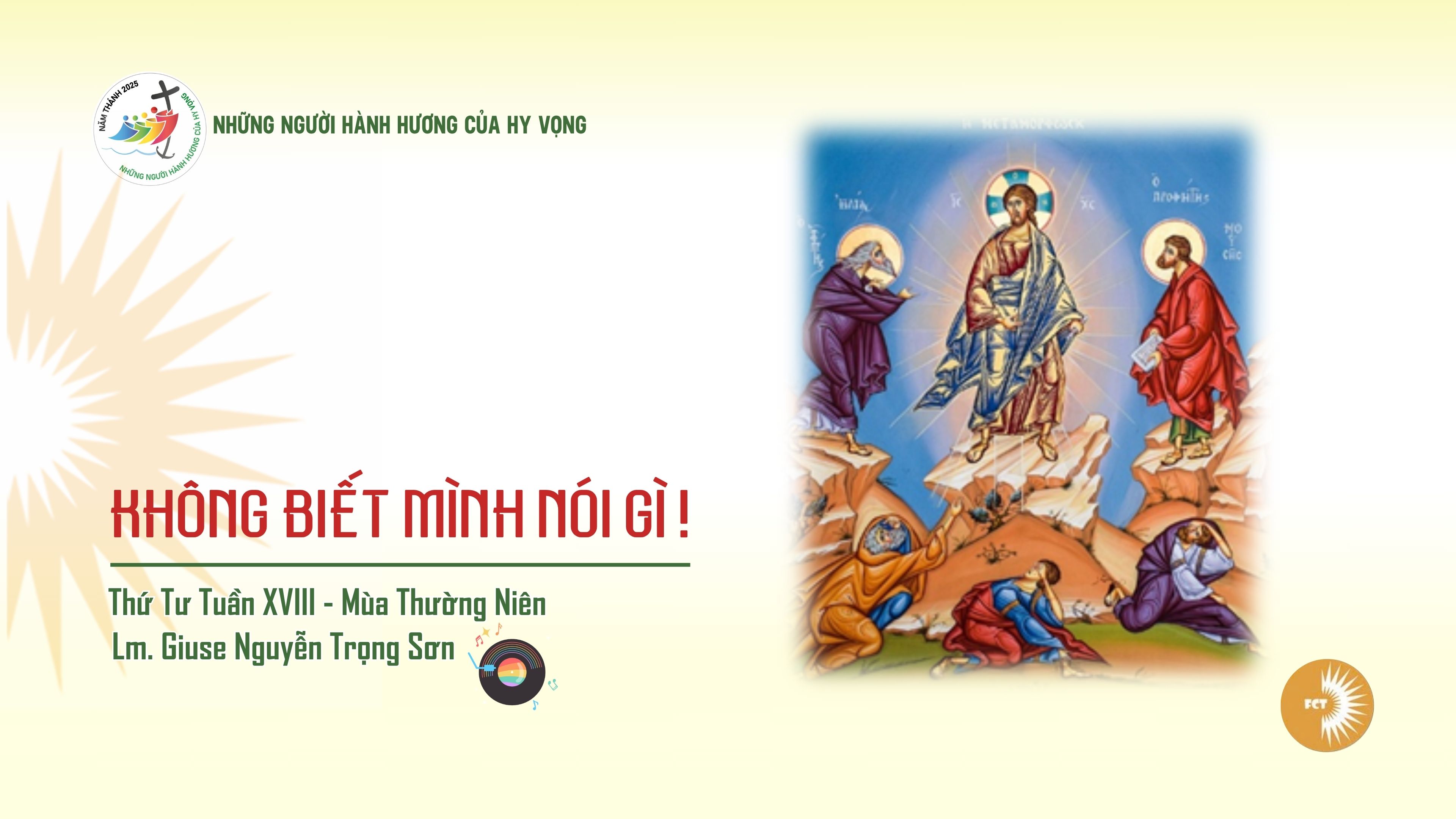 Không biết mình nói gì ! Thứ Tư 06/08/2025, Chúa Hiển Dung