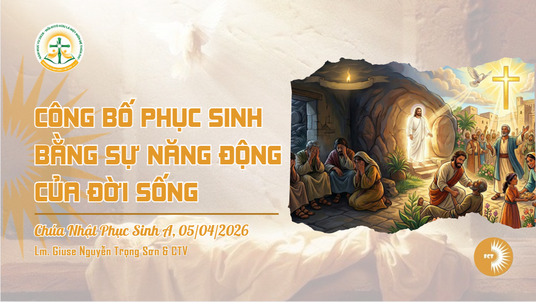 Công bố phục sinh  bằng sự năng động của đời sống - Chúa Nhật Phục Sinh A