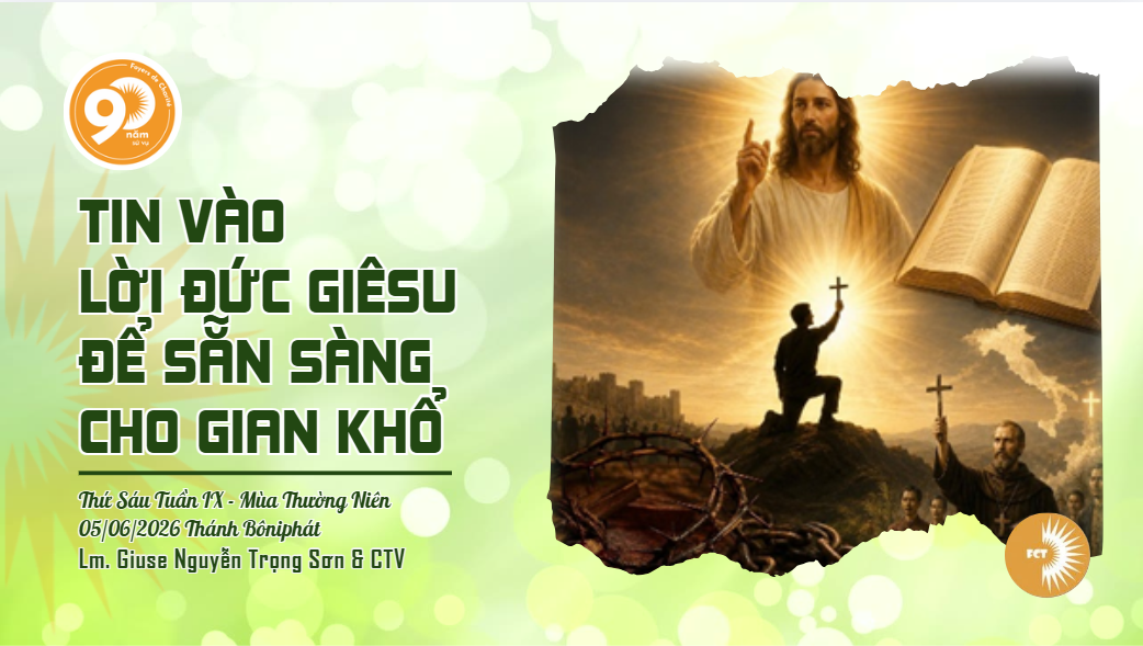 Tin vào Lời Đức Giêsu để sẵn sàng cho gian khổ - Thứ Sáu Tuần IX - Mùa Thường Niên