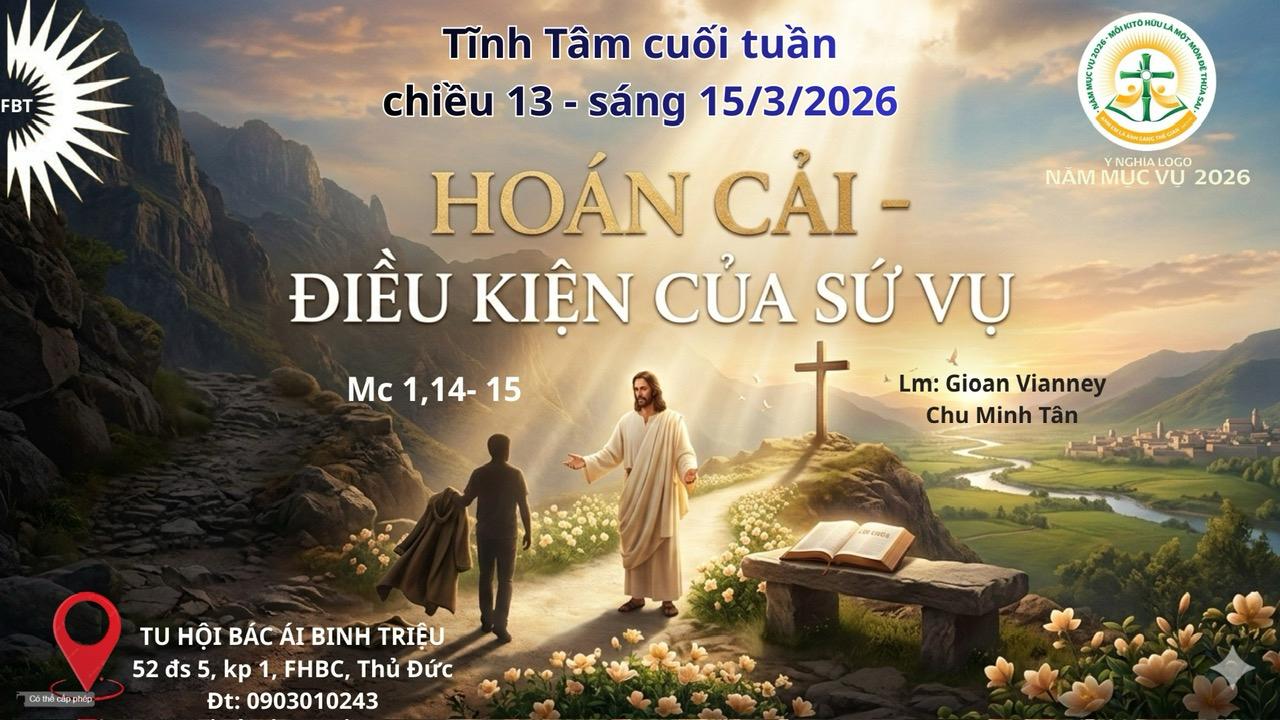 Tĩnh tâm Cuối Tuần từ 13.03 - 15.03 - Lm. Gioan M. Vianney Chu Minh Tân