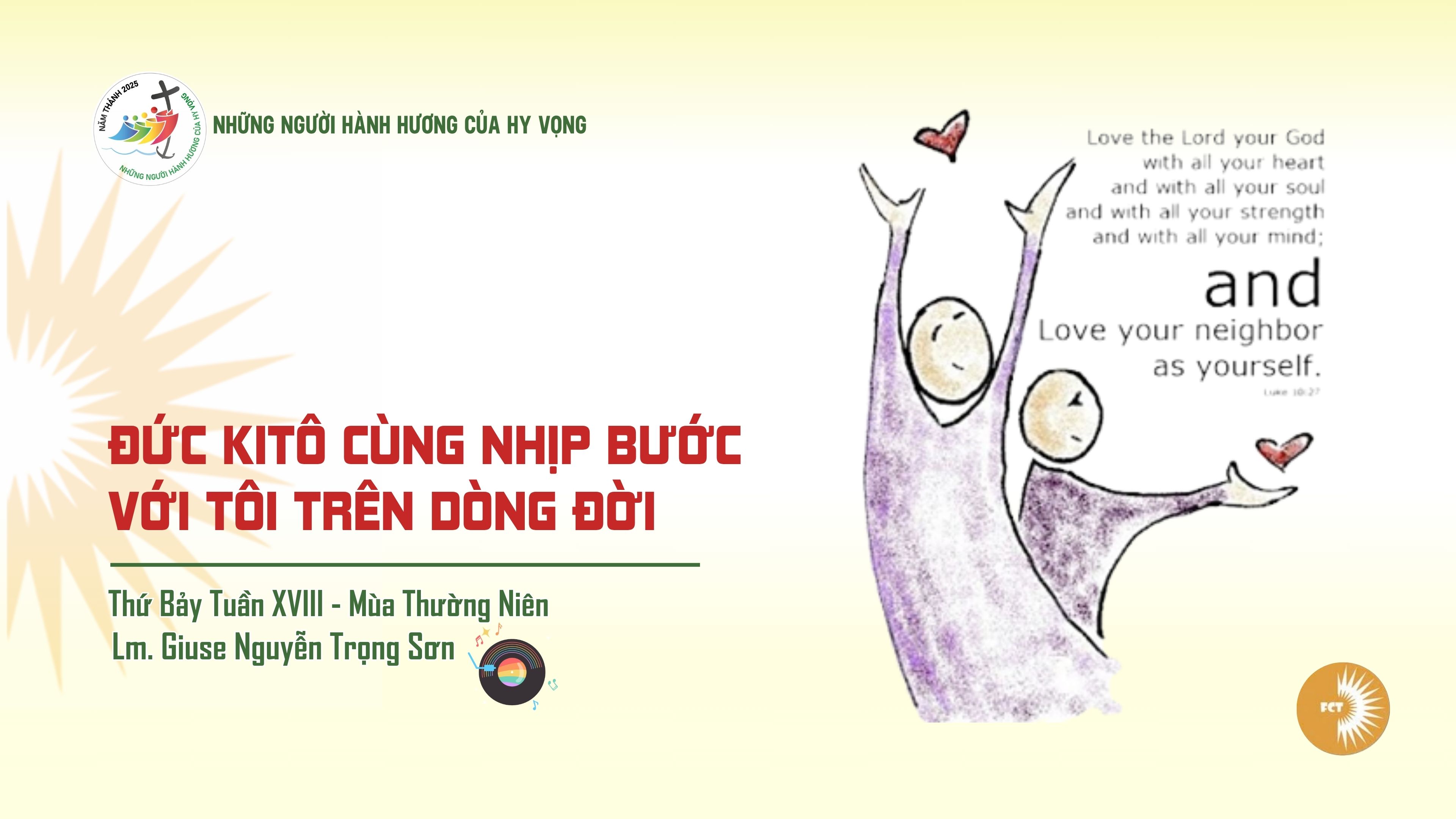 Đức Ki tô cùng nhịp bước với tôi trên dòng đời - Thứ Bảy Tuần XVIII - Mùa Thường Niên