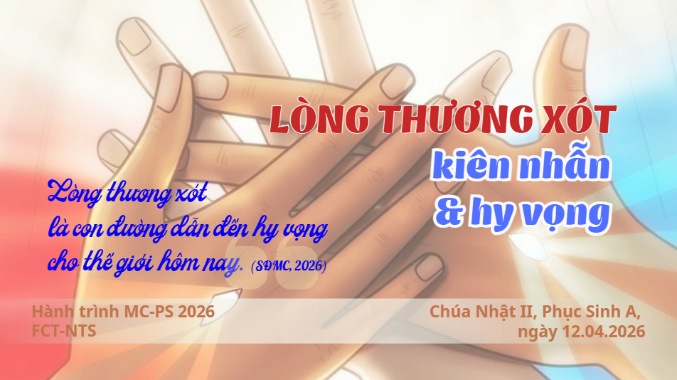 Hành Trình Mùa Chay - Phục Sinh: Lòng thương xót thì kiên nhẫn và hy vọng, Chúa Nhật II, Phục Sinh A, ngày 12.04.2026