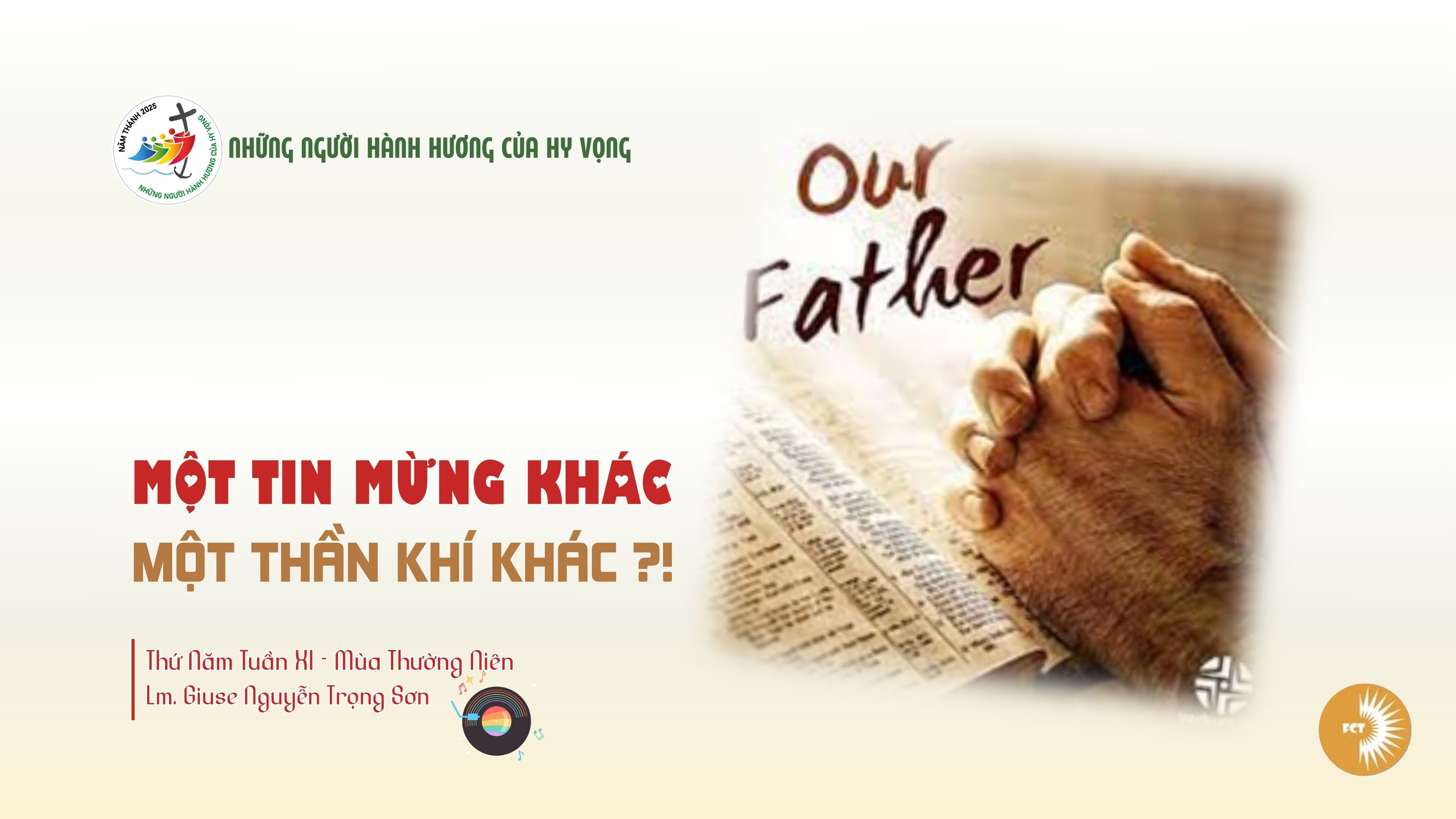 Một Tin Mừng khác, một Thần Khí khác ?! Thứ Năm Tuần XI - Mùa Thường Niên