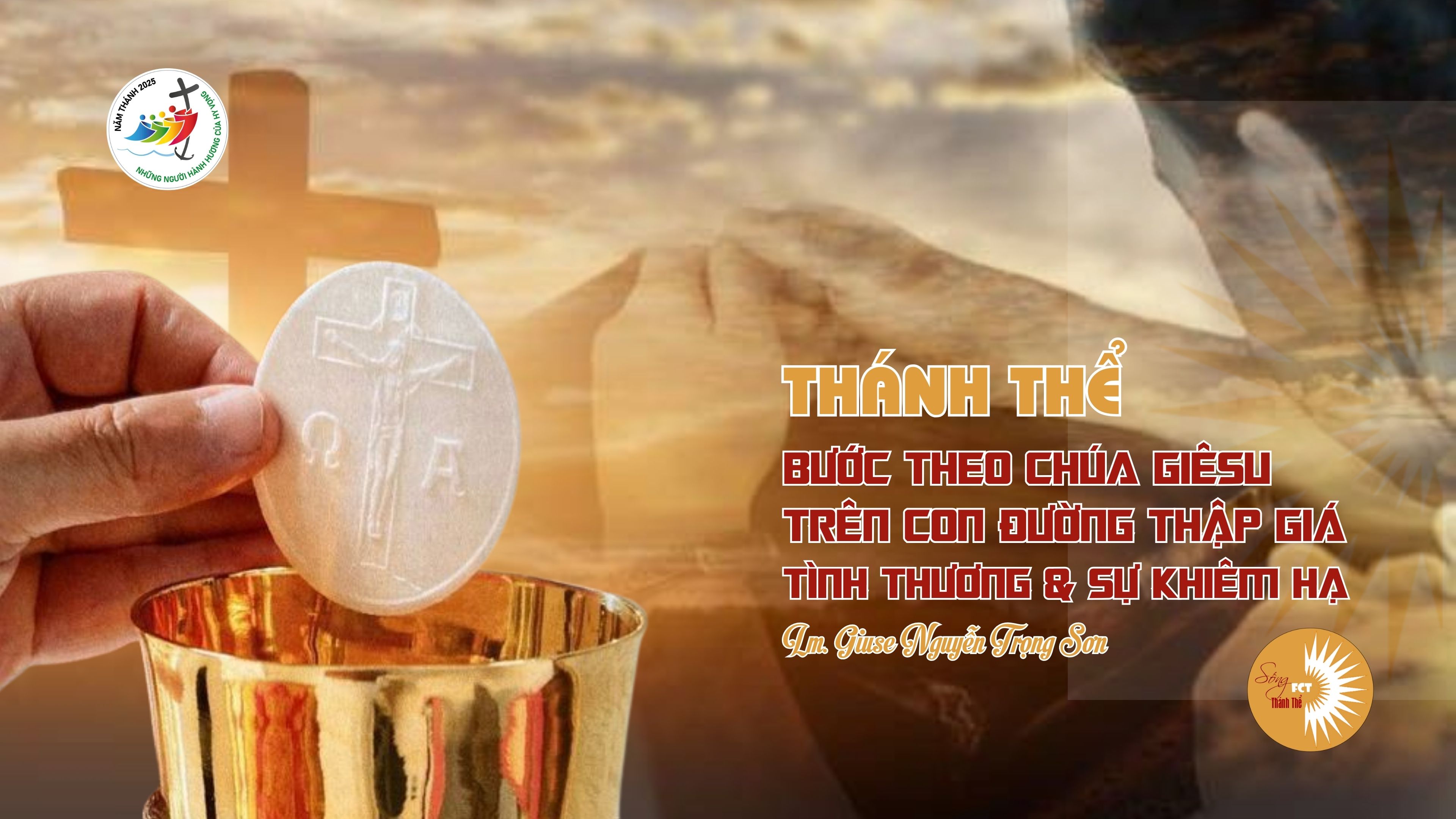 Thánh Thể : bước theo Chúa Giêsu trên con đường thập giá : Tình thương & sự khiêm hạ || Lm. Giuse Nguyễn Trọng Sơn || Chúa Nhật XX - Thường Niên C