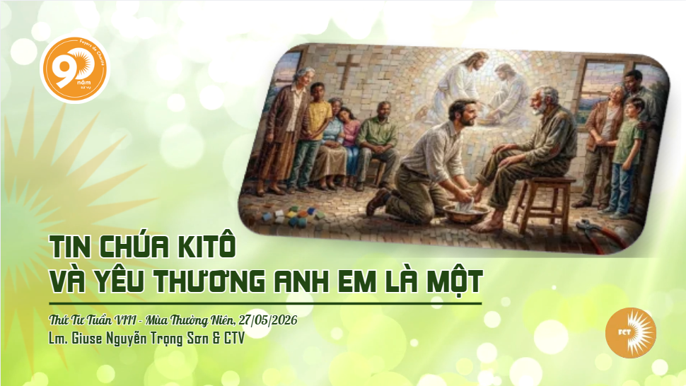 Tin Chúa Kitô và yêu thương anh em là Một - Thứ Tư Tuần VIII - Mùa Thường Niên