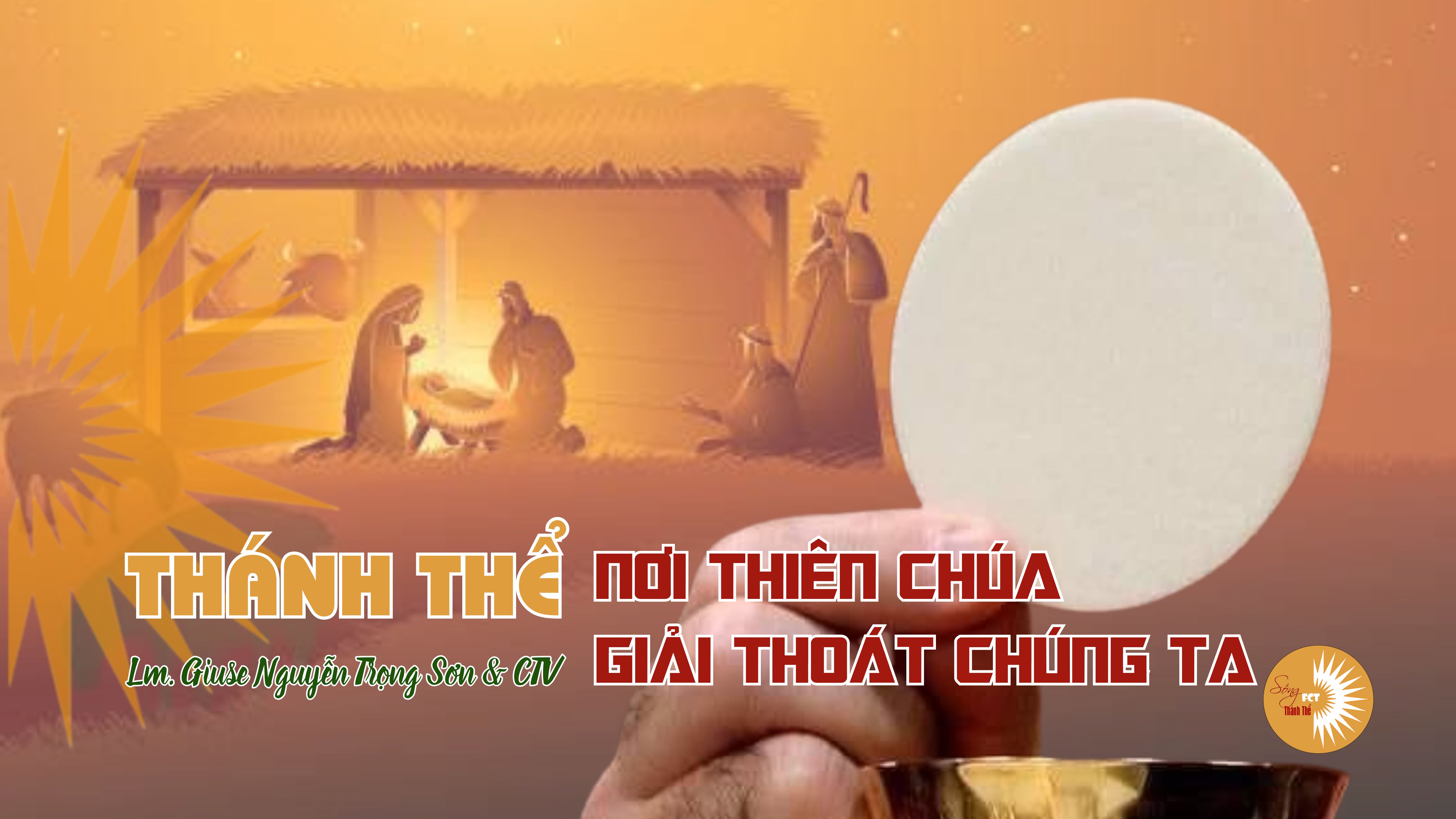 Thánh Thể : Nơi Thiên Chúa Giải Thoát Chúng Ta - Thánh lễ Đêm 24.12