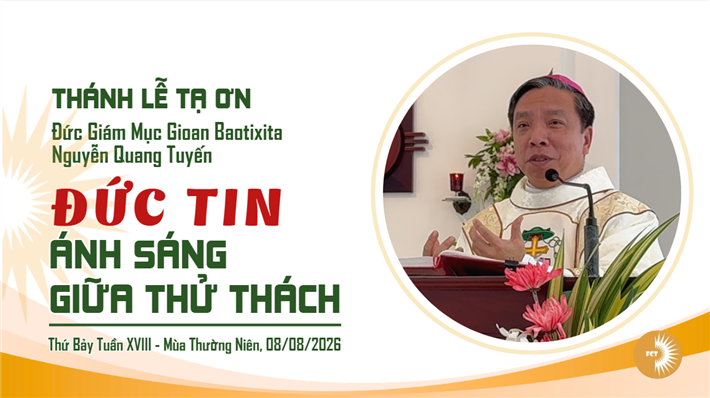 Đức Tin: Ánh Sáng Giữa Thử Thách - ĐGM Gioan Baotixita Nguyễn Quang Tuyến | Thứ Bảy Tuần XVIII - Thường Niên