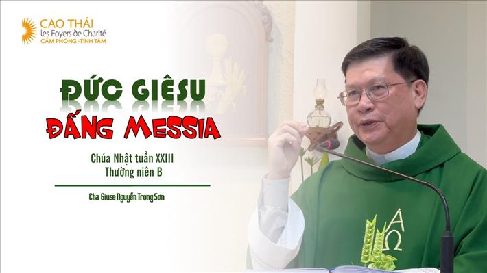 Đức Giêsu: Đấng Messia - Lm. Giuse Nguyễn Trọng Sơn - Bài giảng Chúa Nhật tuần XXIII - Thường Niên B